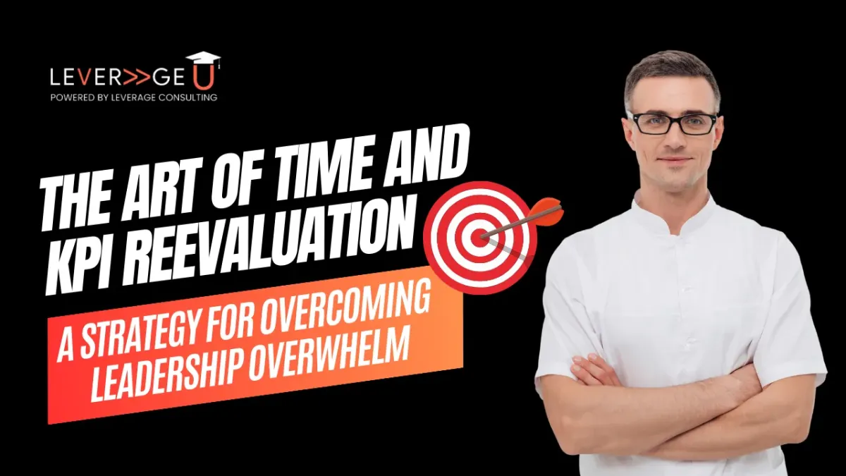 The Art of Time and KPI Reevaluation: A Strategy for Less Stress and More Success