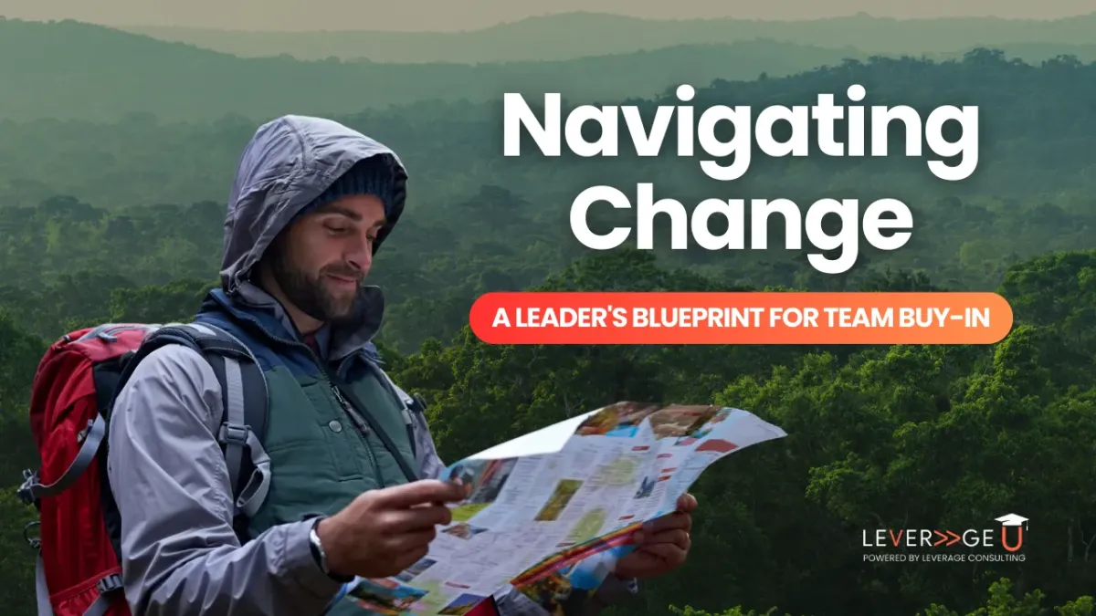 Navigating Change: A Leader's Blueprint for Team Buy-In