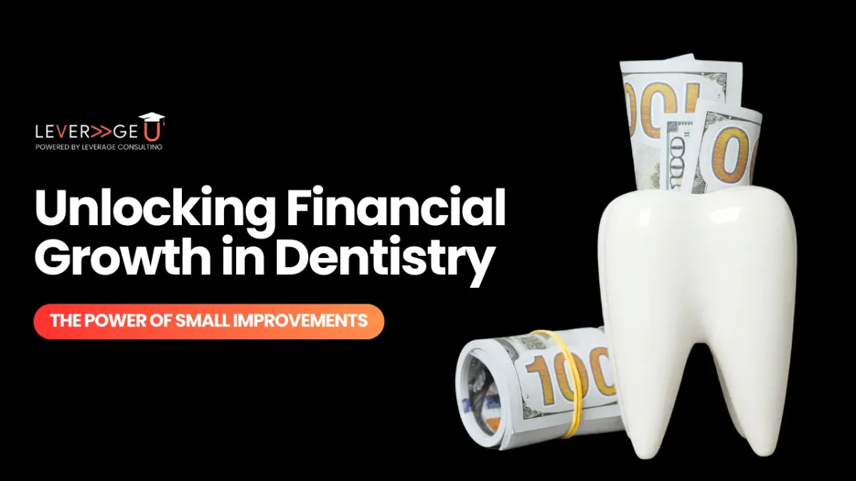 Unlocking Financial Growth in Dentistry: The Power of Small Improvements