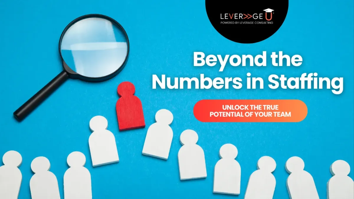 Unlocking the True Potential of Your Team: Beyond the Numbers in Staffing