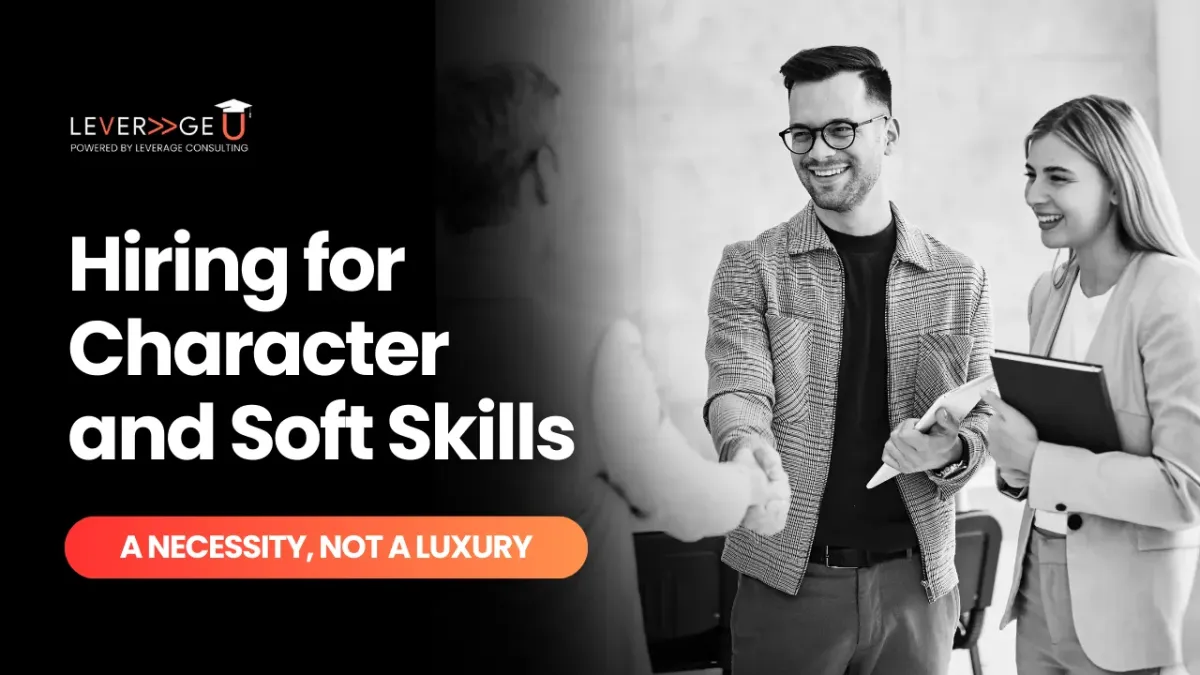 Hiring for Character and Soft Skills: A Necessity, Not a Luxury