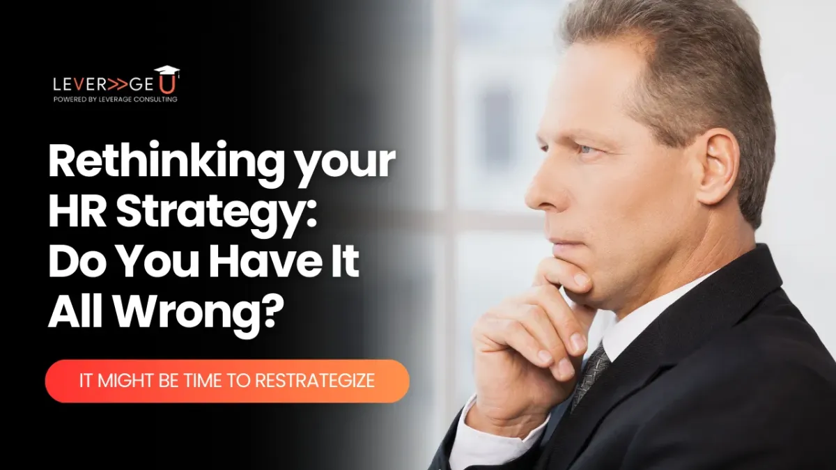 Rethinking your HR strategy: Do You Have It All Wrong?