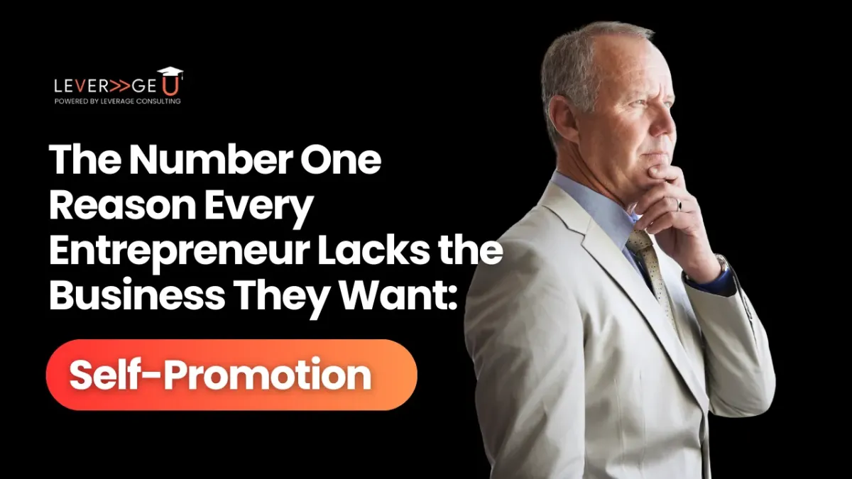 The Number One Reason Every Entrepreneur Lacks the Business They Want: Self-Promotion