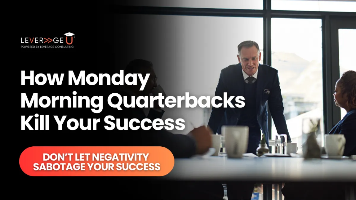 How Monday Morning Quarterbacks Kill Your Success