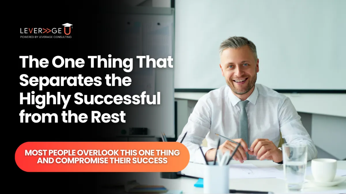 The One Thing That Separates Highly Successful People from the Rest