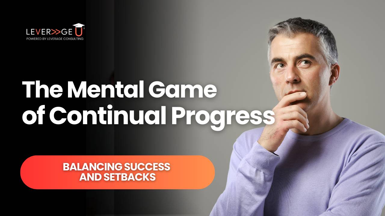 The Mental Game of Continual Progress: Balancing Success and Setbacks