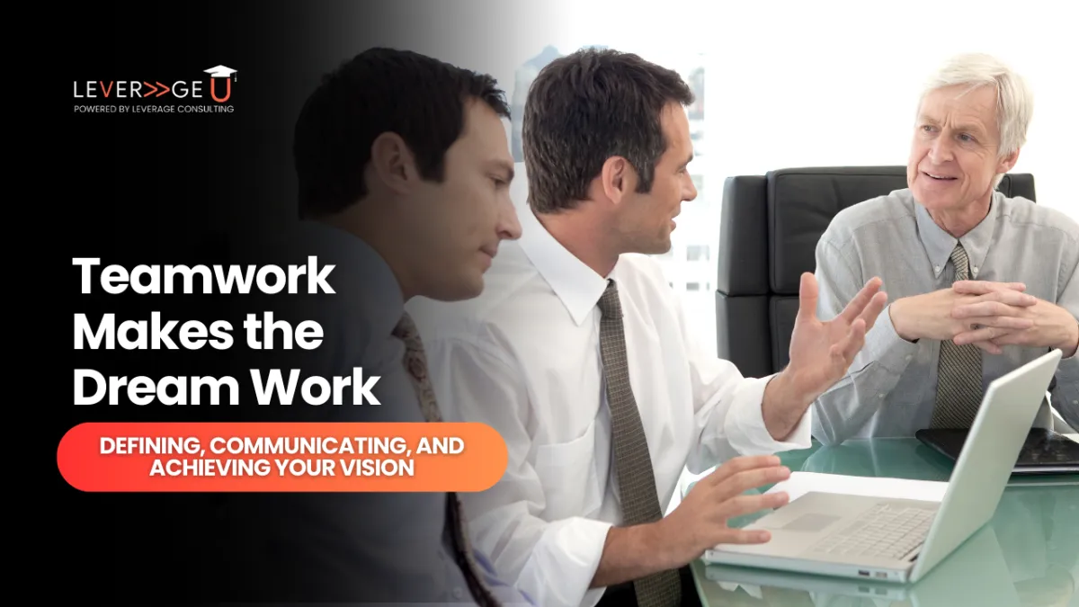 Teamwork Makes the Dream Work: Defining, Communicating, and Achieving Your Vision