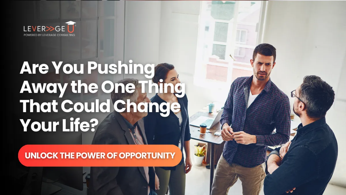 Are You Pushing Away the One Thing That Could Change Your Life?