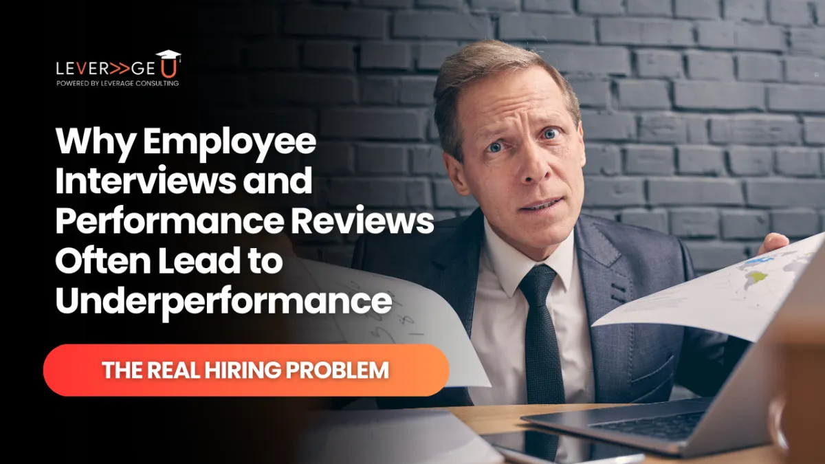 Why Employee Interviews and Performance Reviews Often Lead to Underperformance