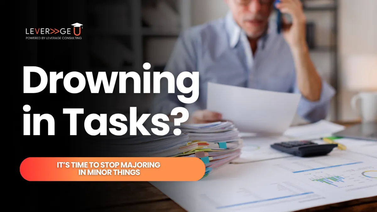 Drowning in Tasks? It’s Time to Stop Majoring in Minor Things