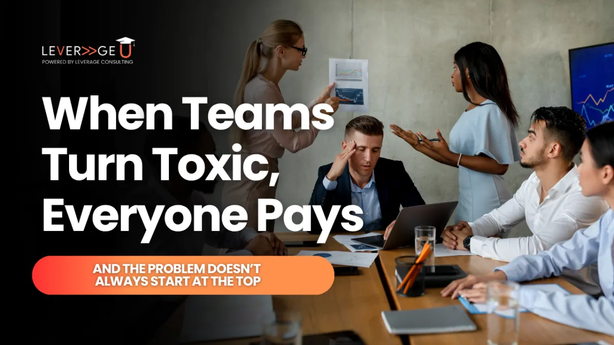 When Teams Turn Toxic, Everyone Pays And the Problem Doesn’t Always Start at the Top