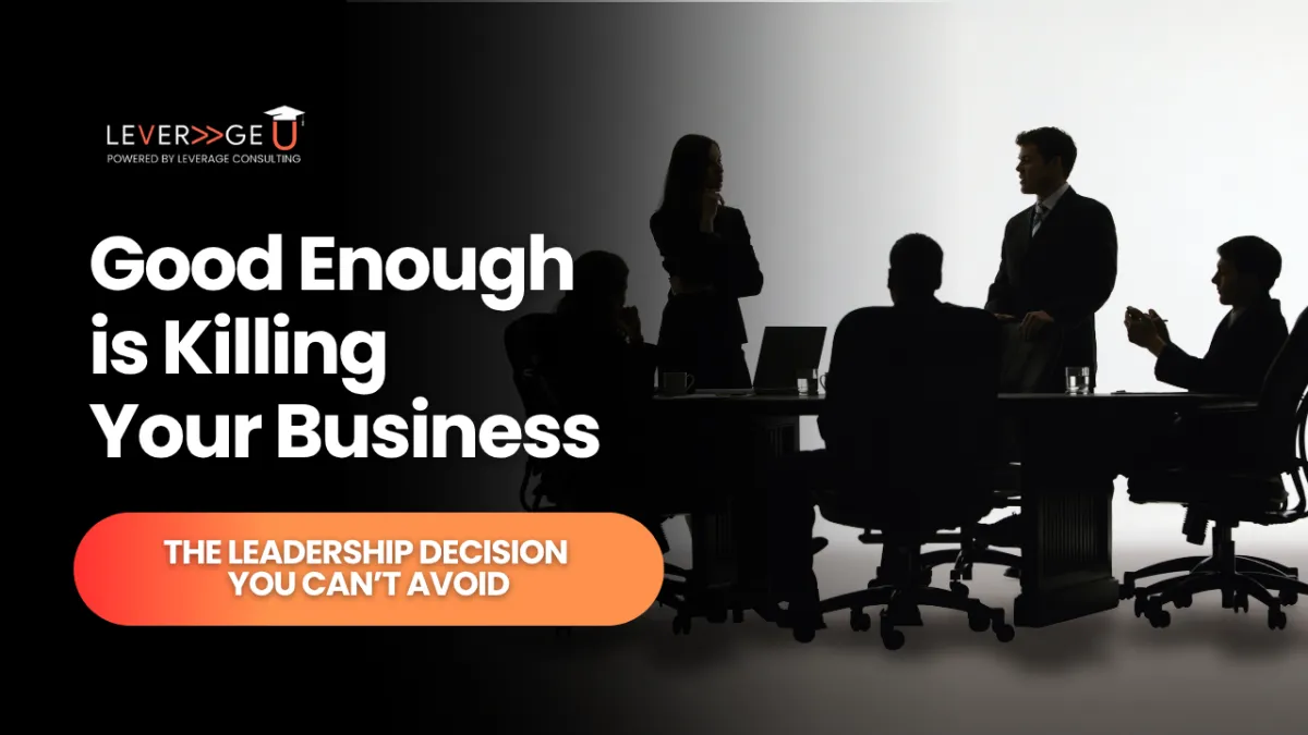 Good Enough Is Killing Your Business