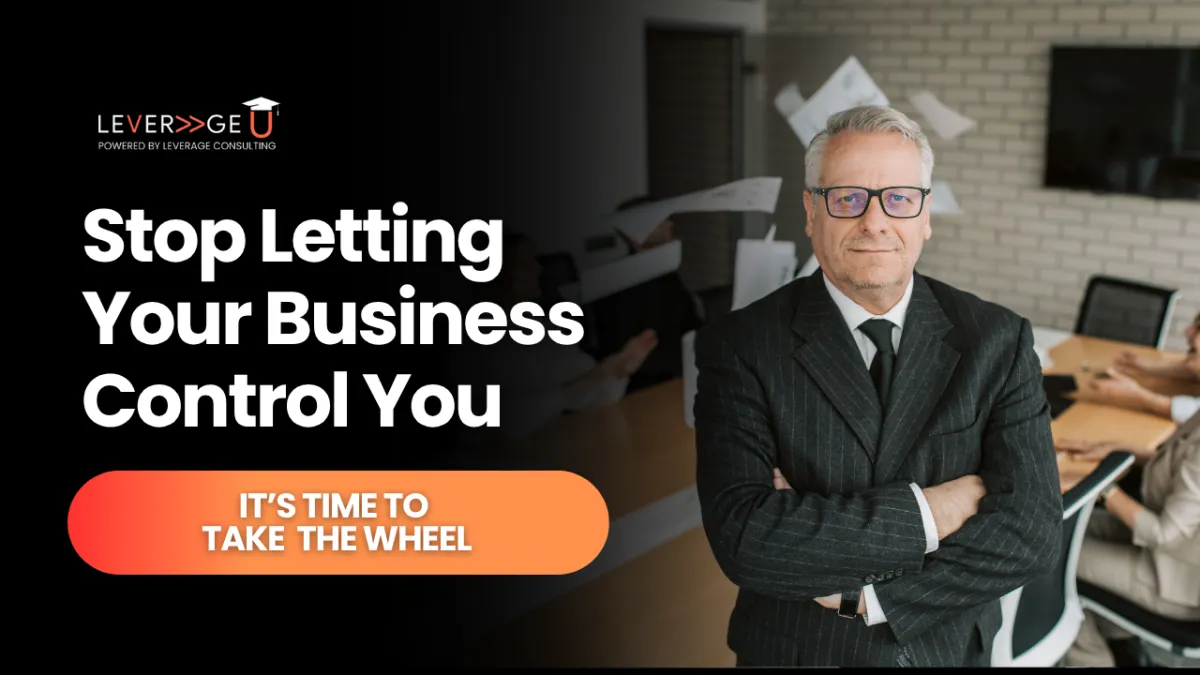 Stop Letting Your Business Control You 