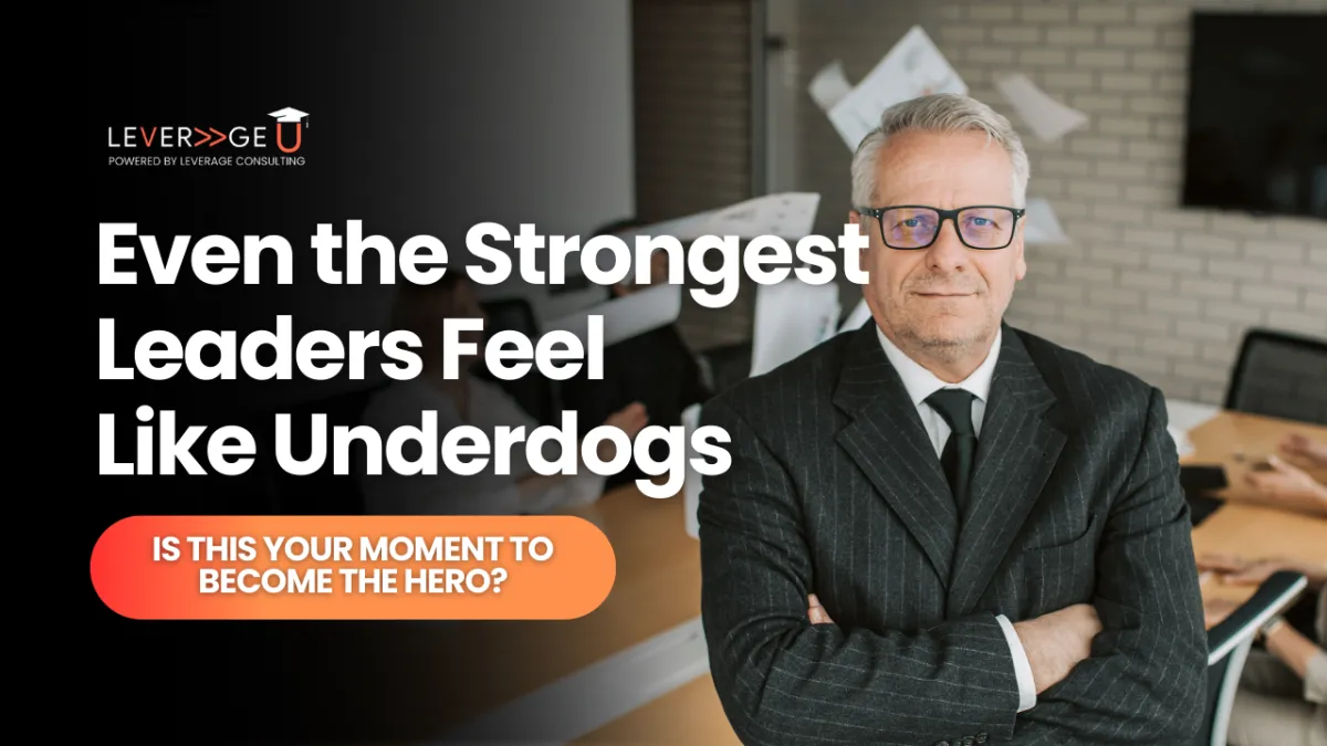 Even the Strongest Leaders Feel Like Underdogs