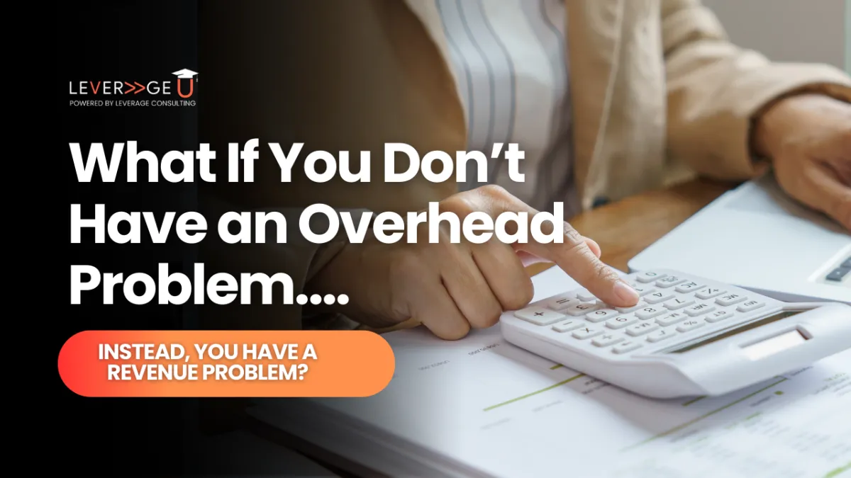 What If You Don’t Have an Overhead Problem....
