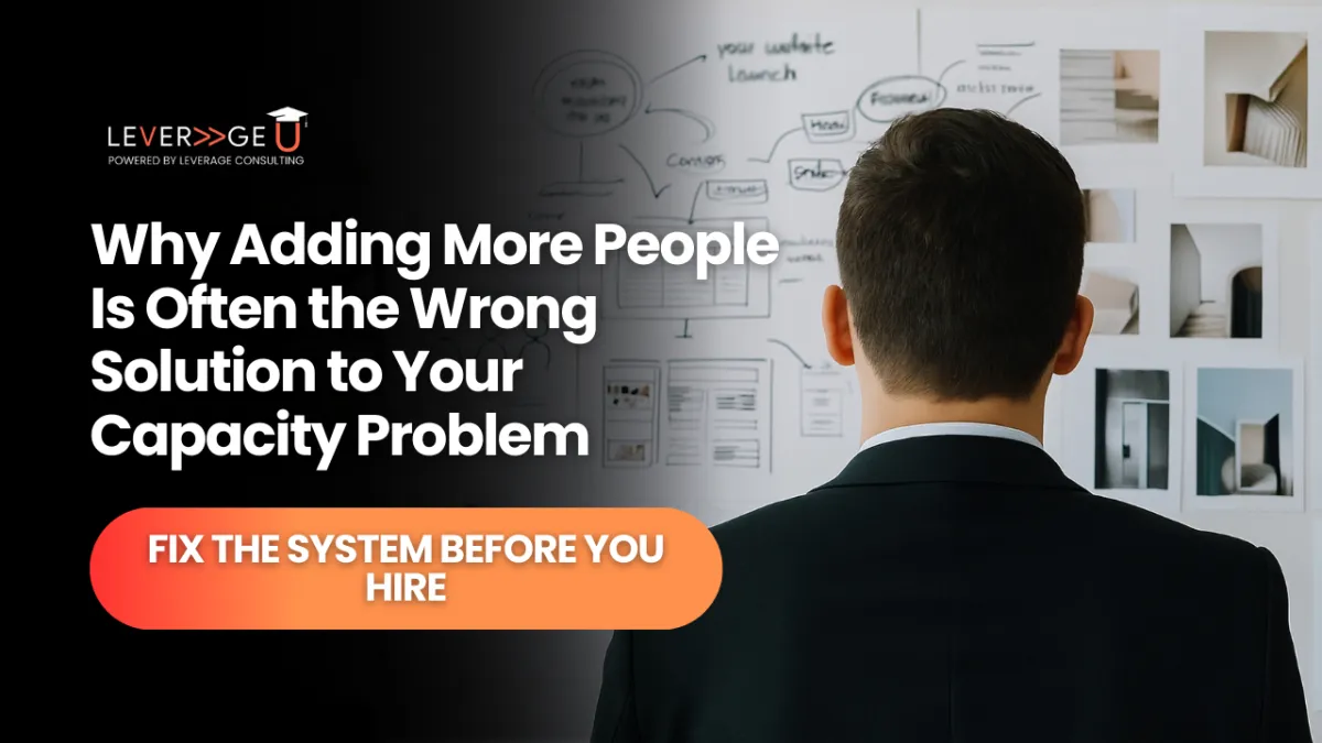 Why Adding More People Is Often the Wrong Solution to Your Capacity Problem