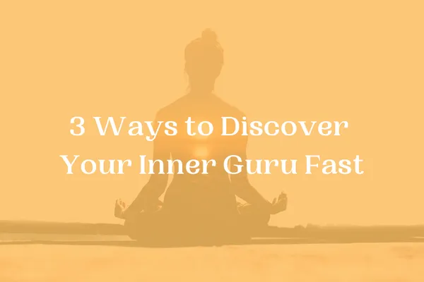 3-Ways-to-Discover-Your-Inner-Guru-Fast