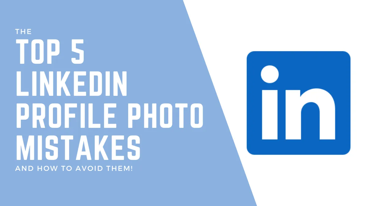 Top 5 LinkedIn Profile Photo Mistakes