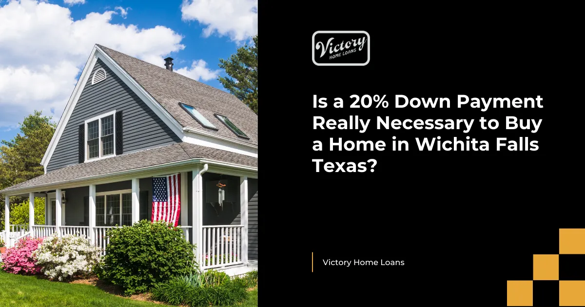 Is a 20% Down Payment Really Necessary to Buy a Home in Wichita Falls Texas?