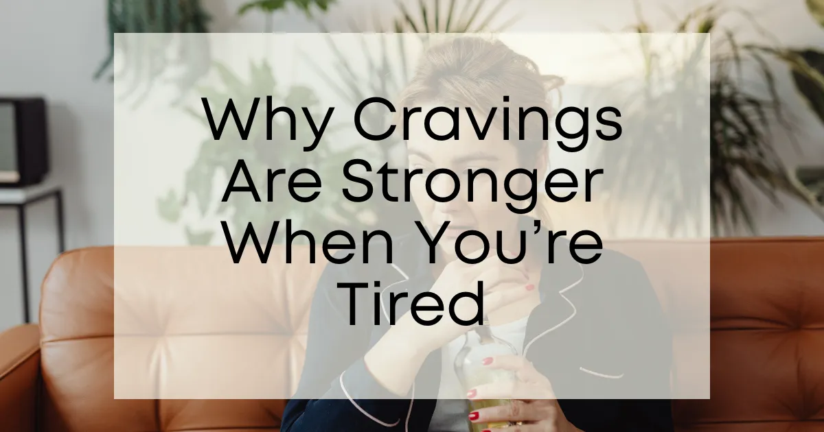 Tired and Craving Wine or Crisps?  Here's why...