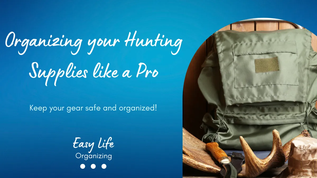 Organizing your Hunting Supplies like a Pro