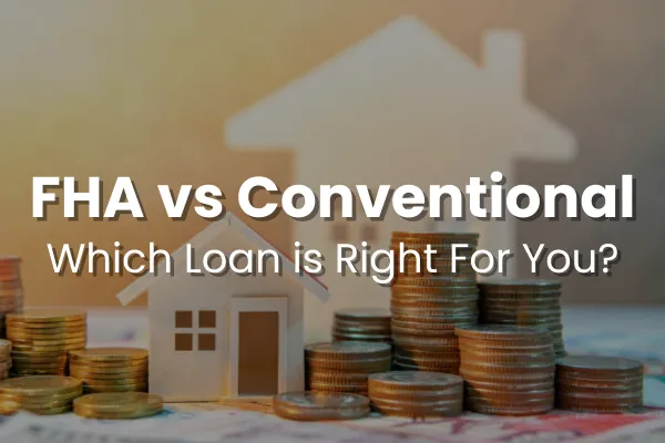 FHA vs. Conventional Loans: Which Loan Is Right for You?