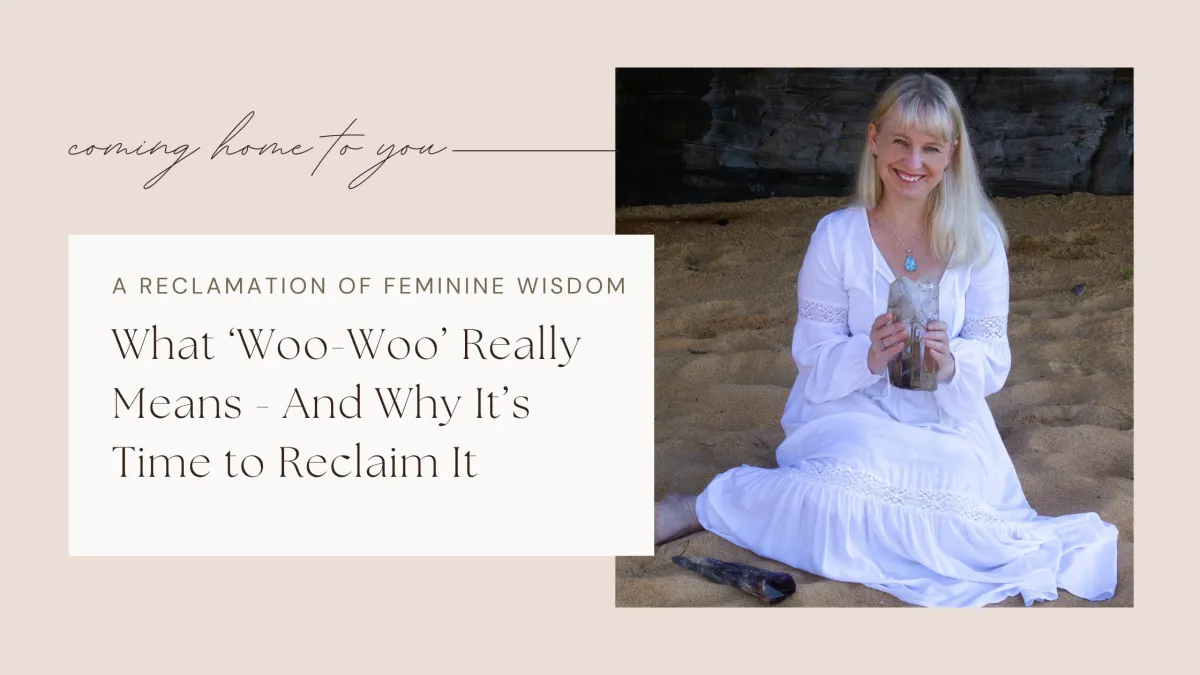What Woo-Woo Really Means and Why It's Time to Reclaim It