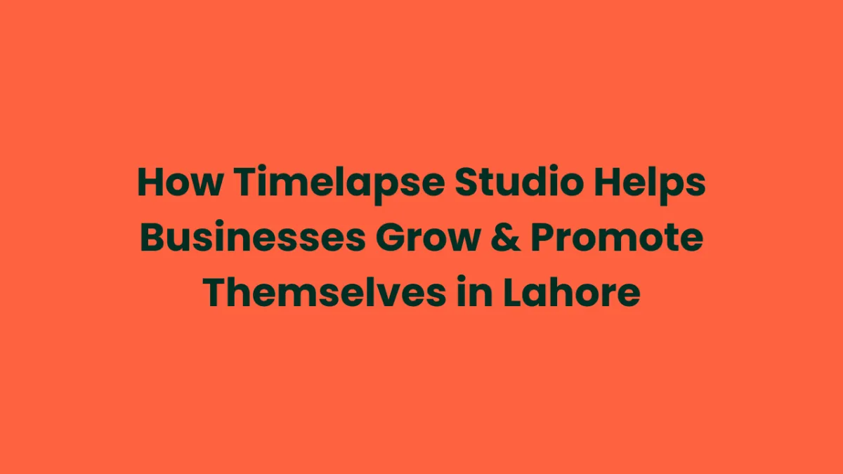 Timelapse Studio Helps Businesses Grow