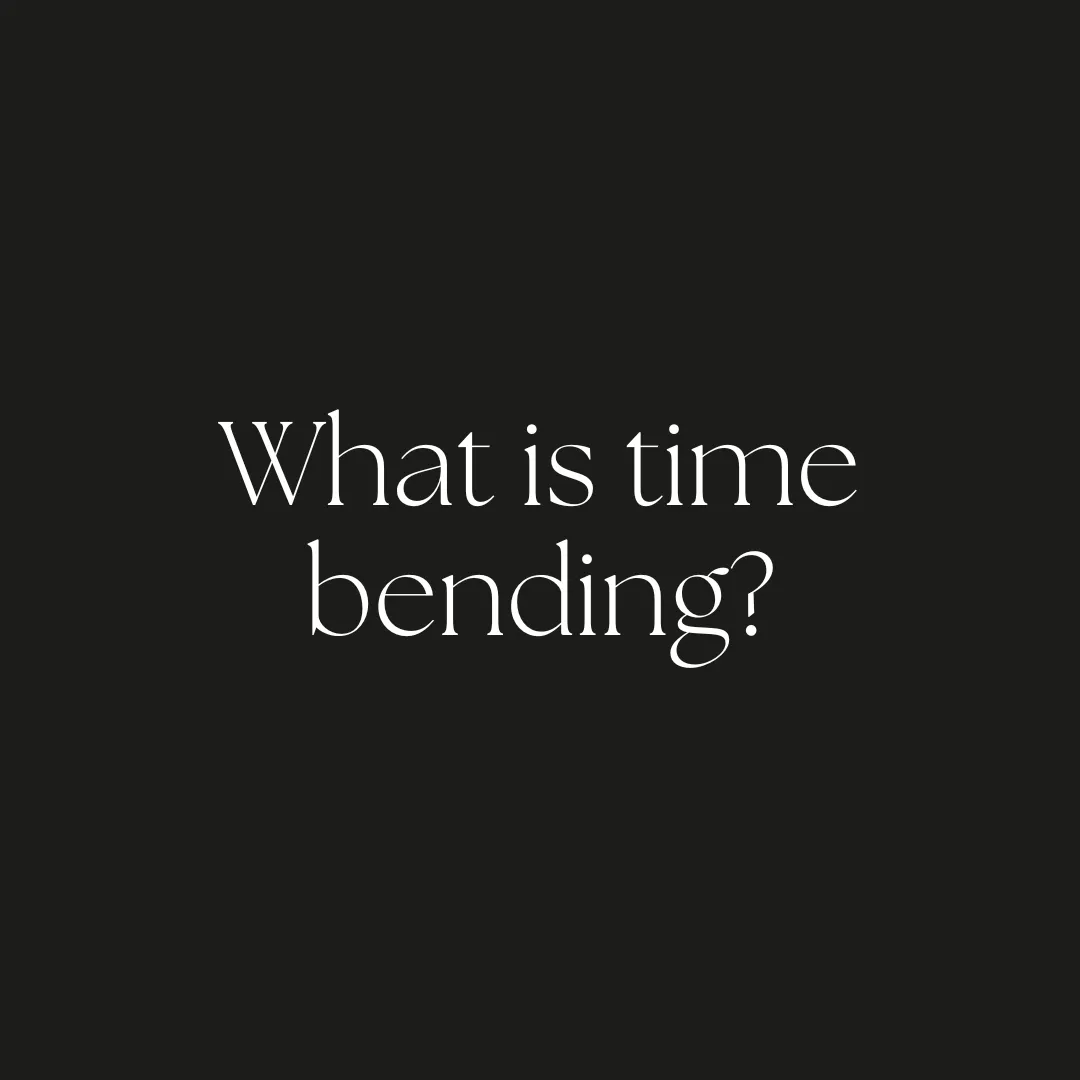 What is time bending?