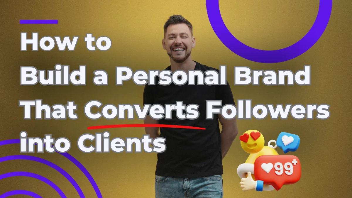 How to Build a Personal Brand That Converts Followers into Clients