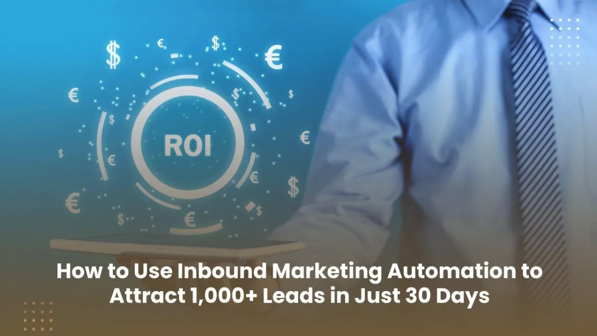 Top Inbound Marketing Automation Strategies for 1,000+ Leads