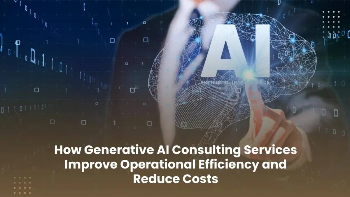 Top Generative AI Consulting Services to Boost Operational Efficiency