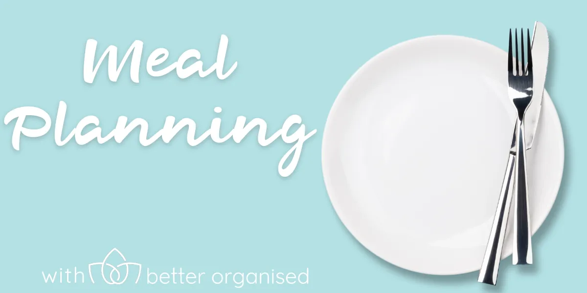 Text that reads 'meal planning by better organised' with a white plate, a knife and a fork