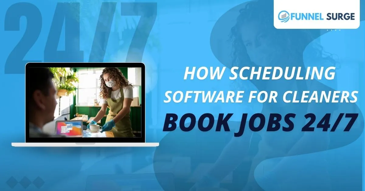 How Scheduling Software for Cleaners Book Jobs 24/7