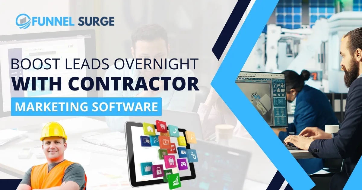 How Contractor Marketing Software Can Boost Your Leads Overnight