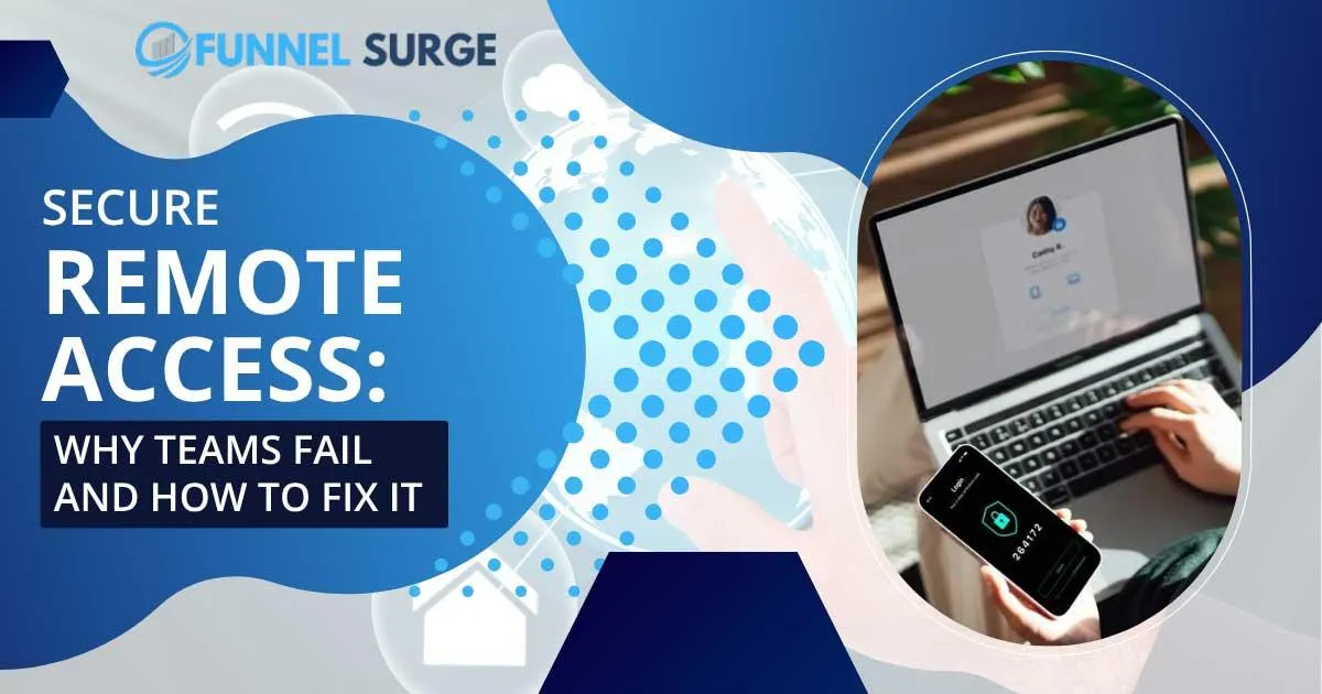 Secure Remote Access: Why Teams Fail and How to Fix It