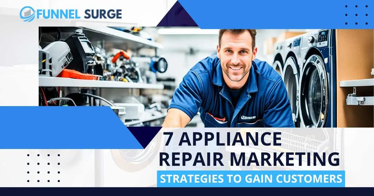 7 Appliance Repair Marketing Strategies to Gain Customers