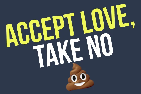 Accept Love, Take No Sh*t