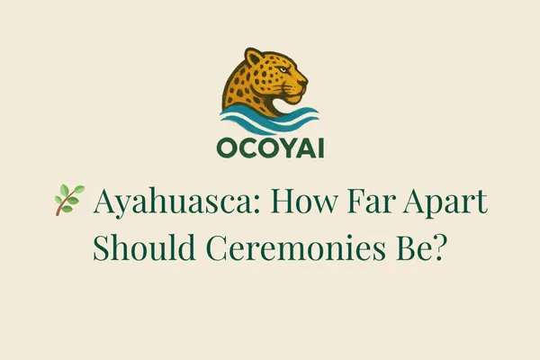🌿 How Many Times Is Too Much and How Far Apart Should the Ceremonies Be?