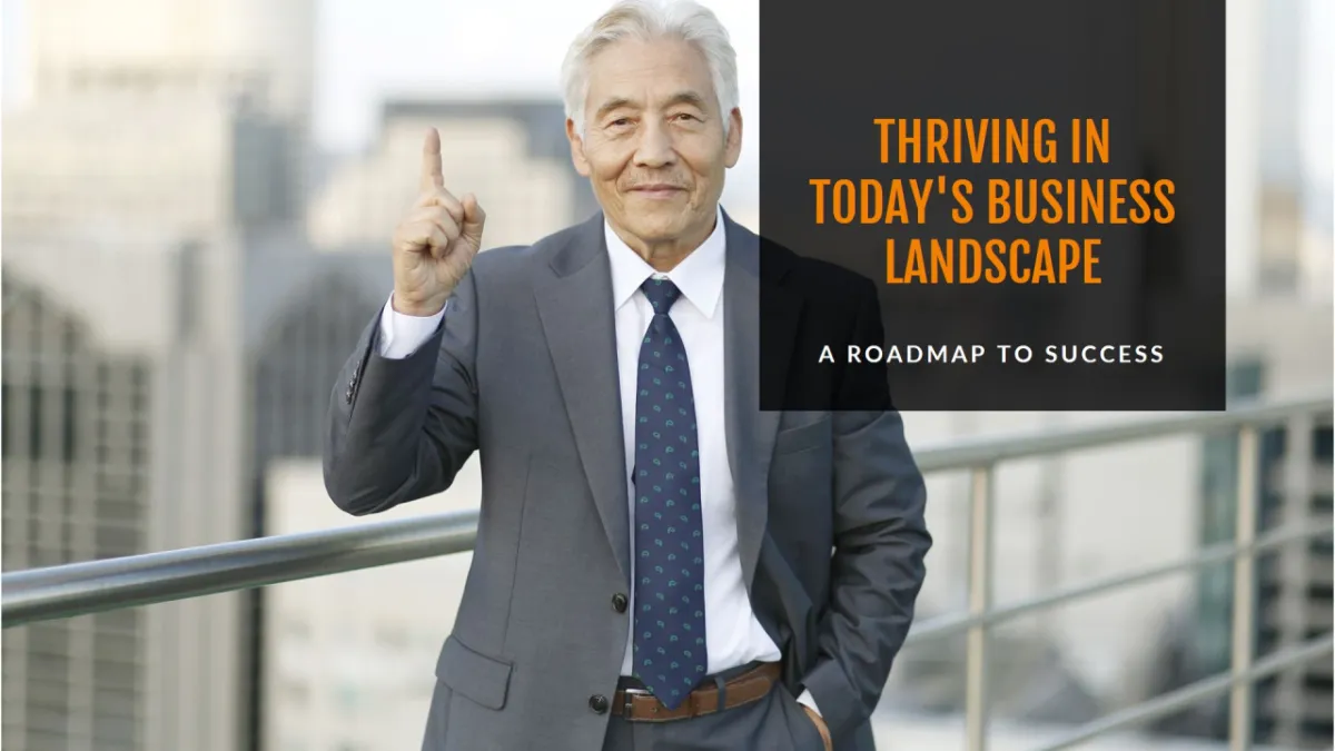 A Roadmap to Thriving in Today's Business Landscape