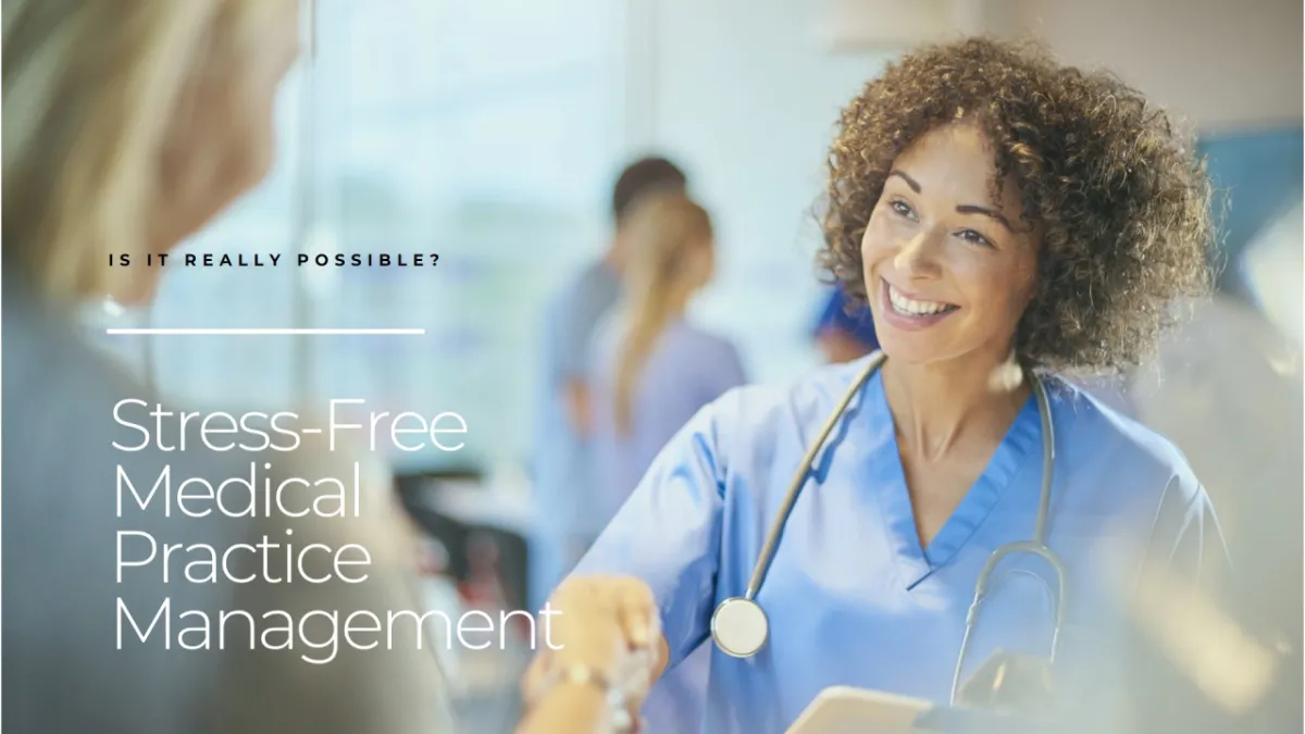 Can Stress-Free Management Really Exist in Your Medical Practice?