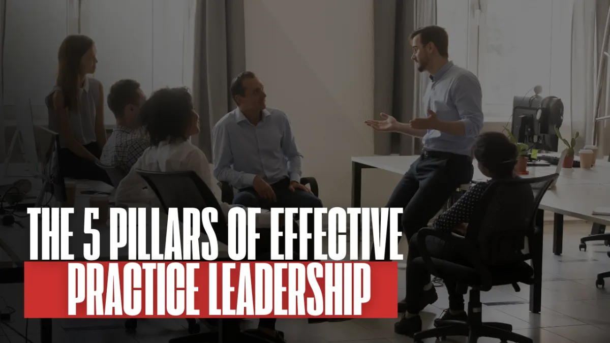 The 5 Pillars of Effective Practice Leadership