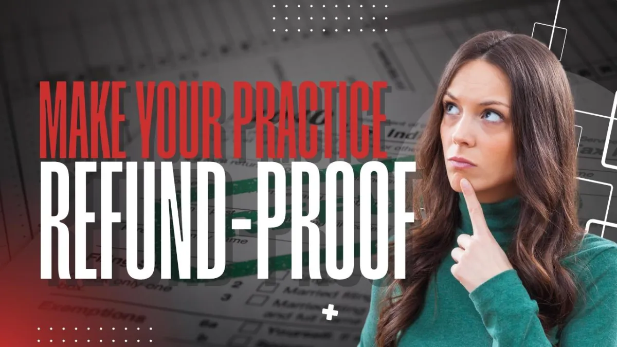 Make Your Practice Refund-Proof