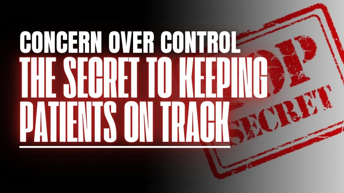 Concern Over Control: The Secret to Keeping Patients on Track