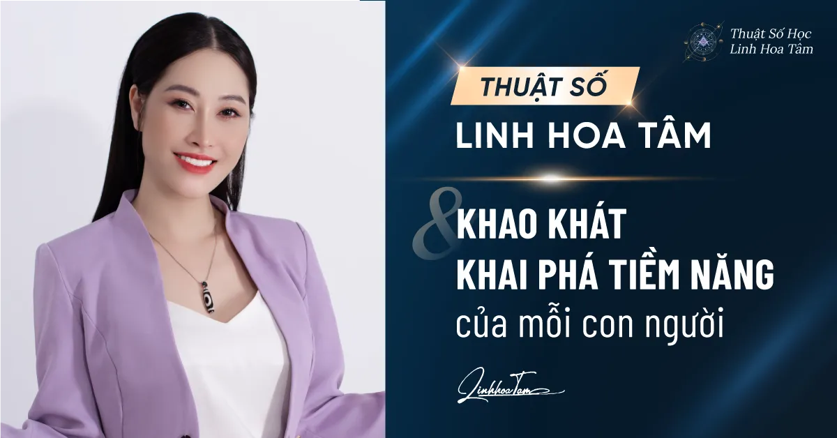 Thuật Số Linh Hoa Tâm & Khao khát khai phá tiềm năng của mỗi con người