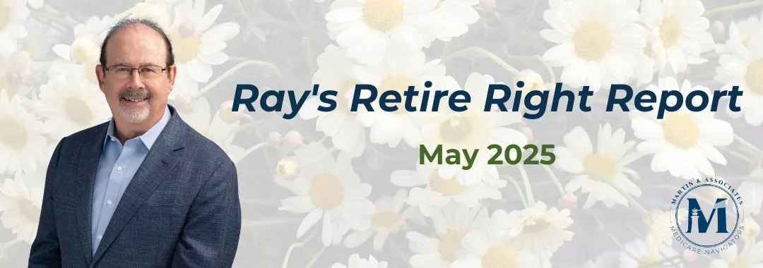 Ray's Retire Right Report - May 2025