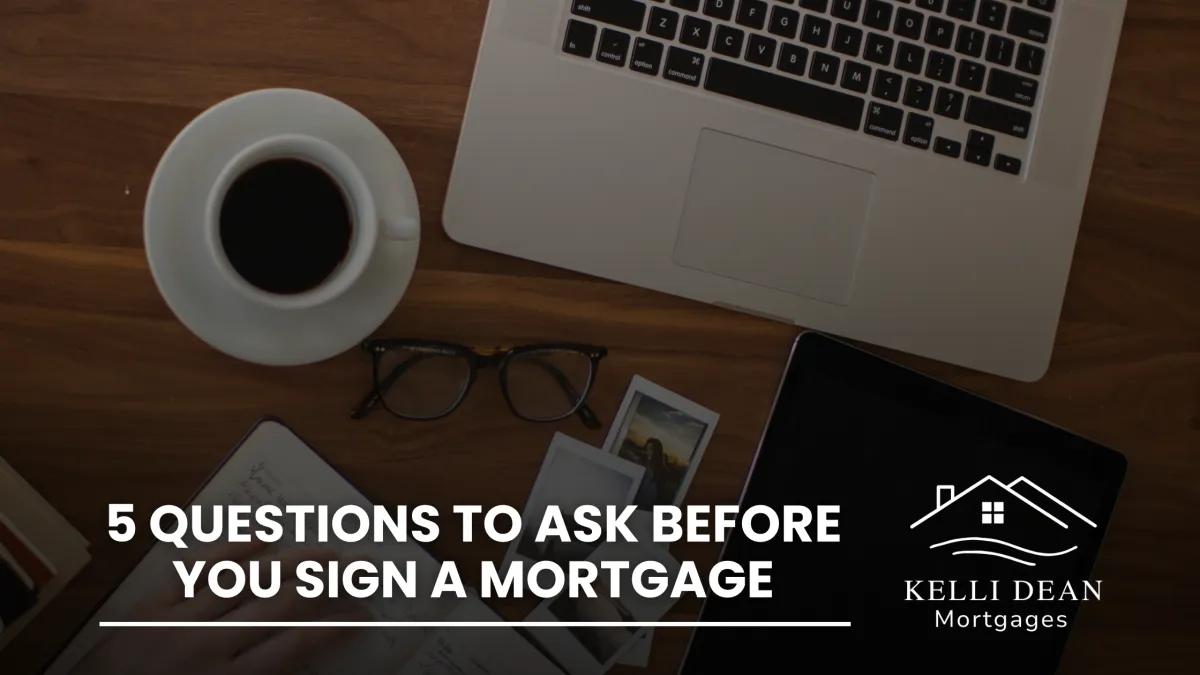 5 Questions to Ask Before You Sign a Mortgage