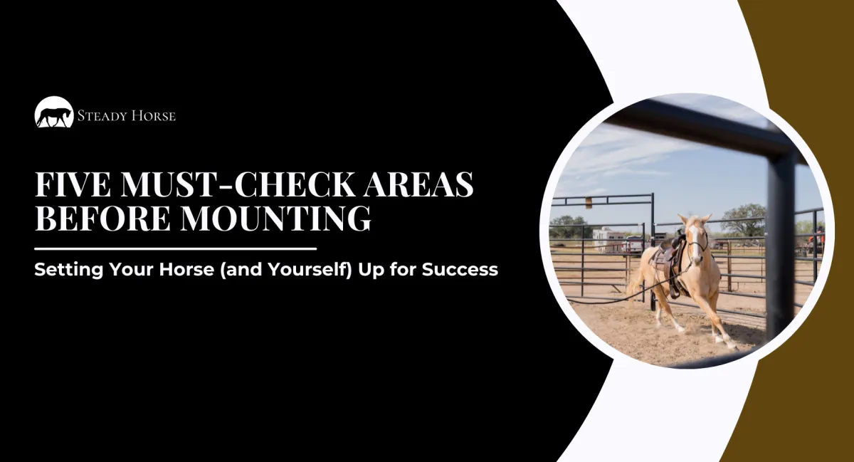 Five Must-Check Areas Before Mounting: Setting Your Horse (and Yourself) Up for Success
