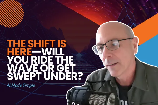 The Shift Is Here—Will You Ride the Wave or Get Swept Under?