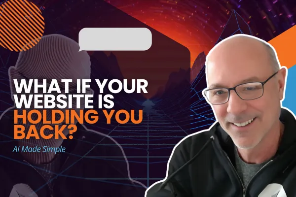 What If Your Website Is Holding You Back?